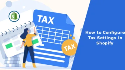 How to Configure Tax Settings in Shopify