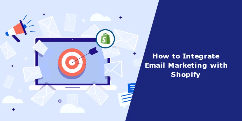 How to Integrate Email Marketing with Shopify