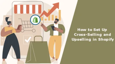 How to Set Up Cross-Selling and Upselling in Shopify