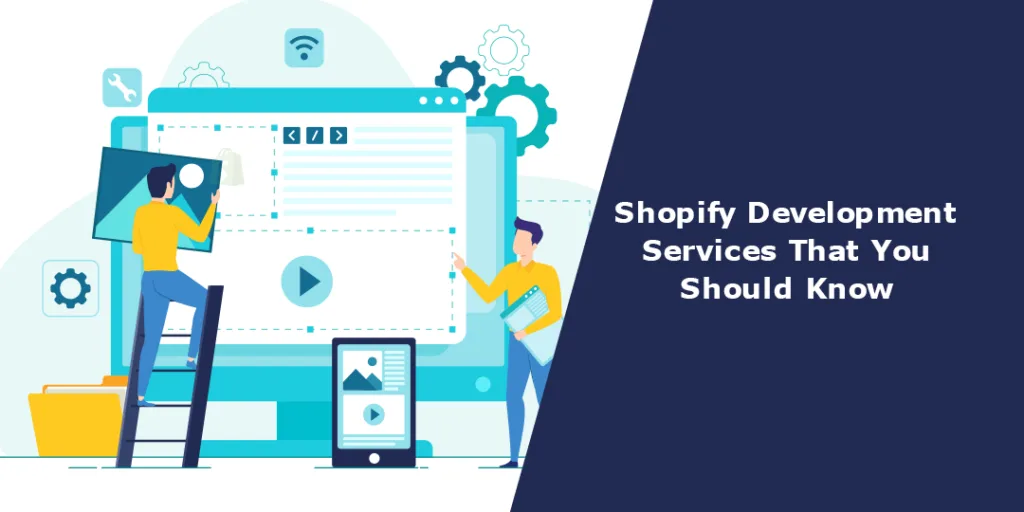 Shopify Development Services That You Should Know