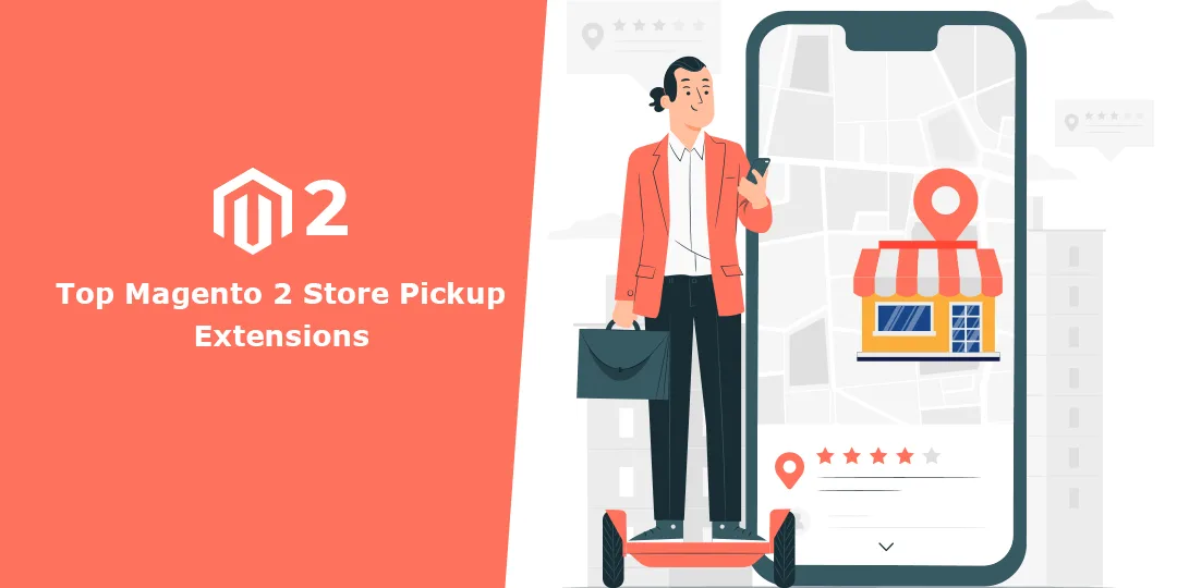 Top 5 Magento 2 Store Pickup Extensions