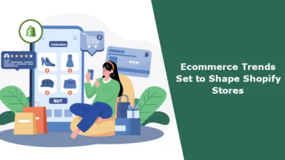 6 Ecommerce Trends Set to Shape Shopify Stores in 2023