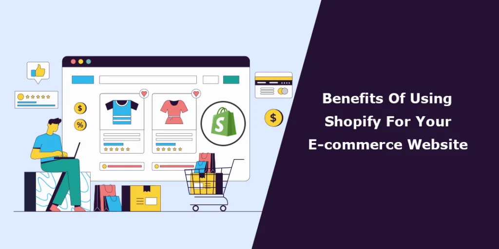 Benefits Of Using Shopify For Your E-commerce Website