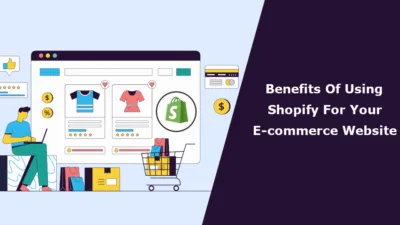 Benefits Of Using Shopify For Your E-commerce Website