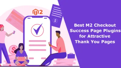 Best M2 Checkout Success Page Plugins for Attractive Thank You Pages