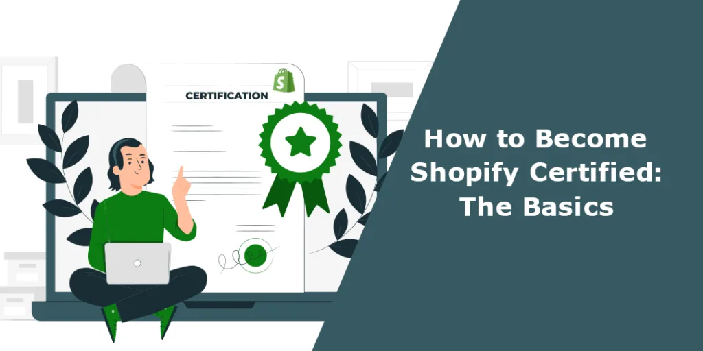 How to Become Shopify Certified The Basics