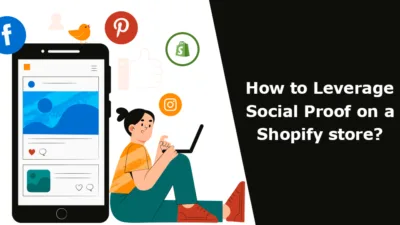 How to Leverage Social Proof on a Shopify Store?