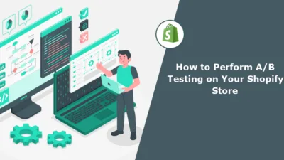 How to Perform AB Testing on Your Shopify Store