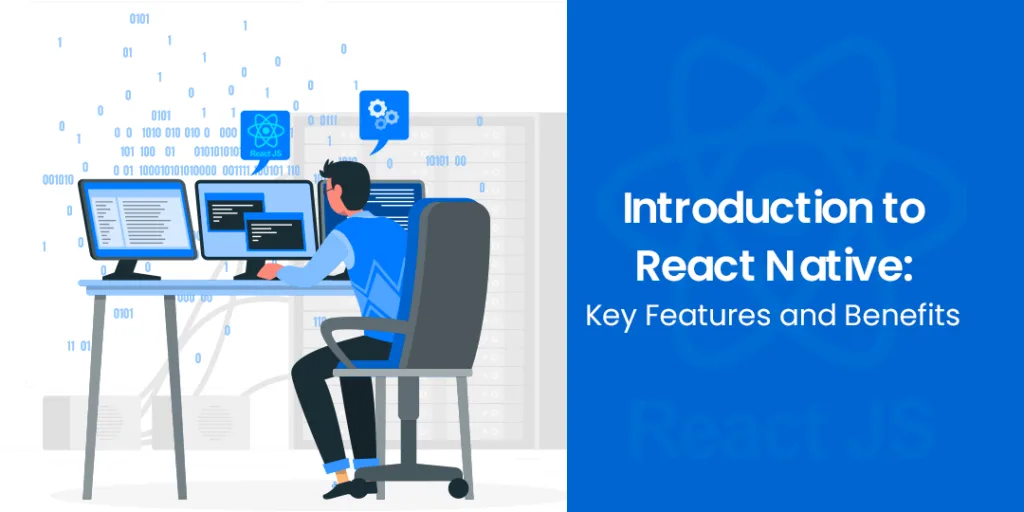 Introduction to React Native Key Features and Benefits