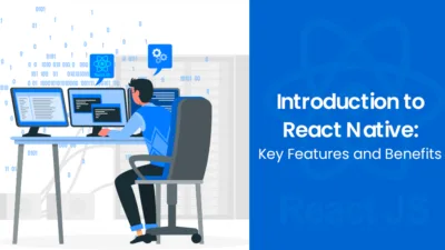 Introduction to React Native Key Features and Benefits