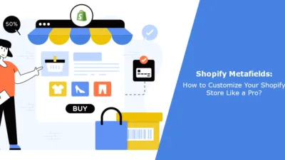 Shopify Metafields How to Customize Your Shopify Store Like a Pro