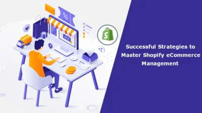 Successful Strategies to Master Shopify eCommerce Management