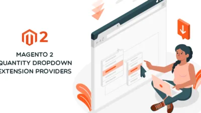 Top 6 Magento 2 Quantity Dropdown Extension Providers