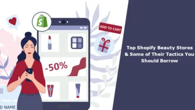 Top Shopify Beauty Stores Some of Their Tactics You Should Borrow