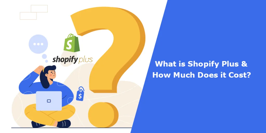 What is Shopify Plus and How Much Does it Cost