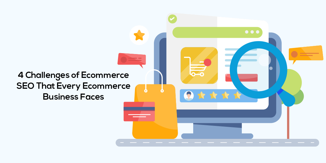 4 Challenges of Ecommerce SEO That Every Ecommerce Business Faces