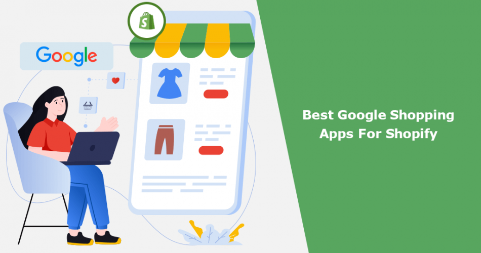 7 Best Google Shopping Apps For Shopify [2024]