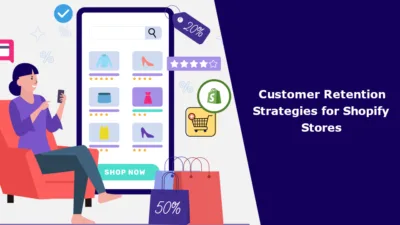 Customer Retention Strategies for Shopify Stores