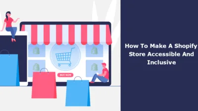 How To Make A Shopify Store Accessible And Inclusive