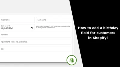 How to add a birthday field for customers in Shopify