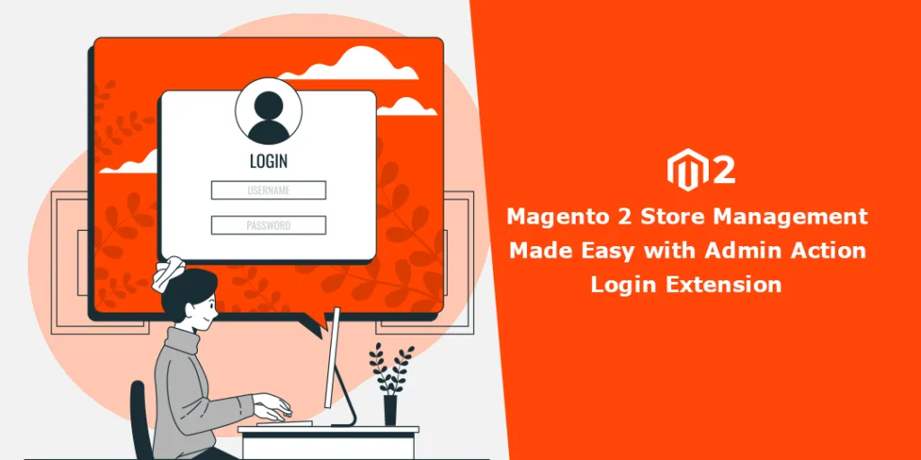 Magento 2 Store Management Made Easy with Admin Action Login Extension