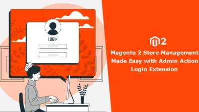 Magento 2 Store Management Made Easy with Admin Action Login Extension