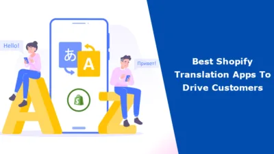 Best Shopify Translation Apps To Drive Customers