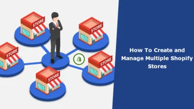 How To Create and Manage Multiple Shopify Stores