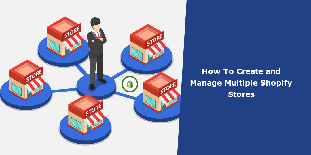 How To Create and Manage Multiple Shopify Stores