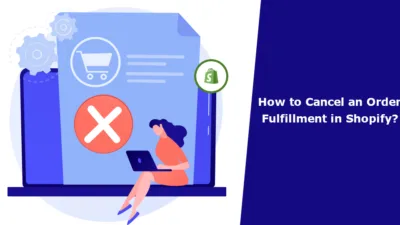 How to Cancel an Order Fulfillment in Shopify