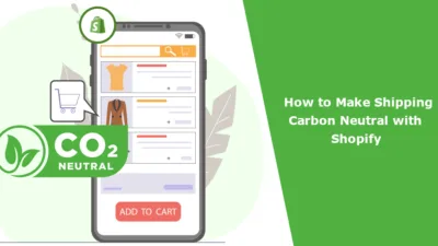 How to Make Shipping Carbon Neutral with Shopify