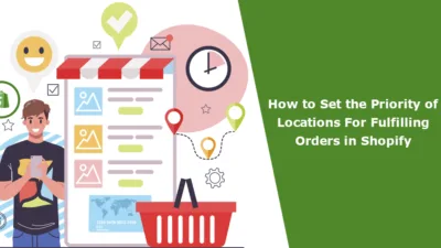 How to Set the Priority of Locations For Fulfilling Orders in Shopify