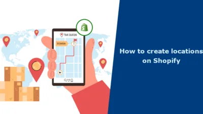 How to create locations on Shopify