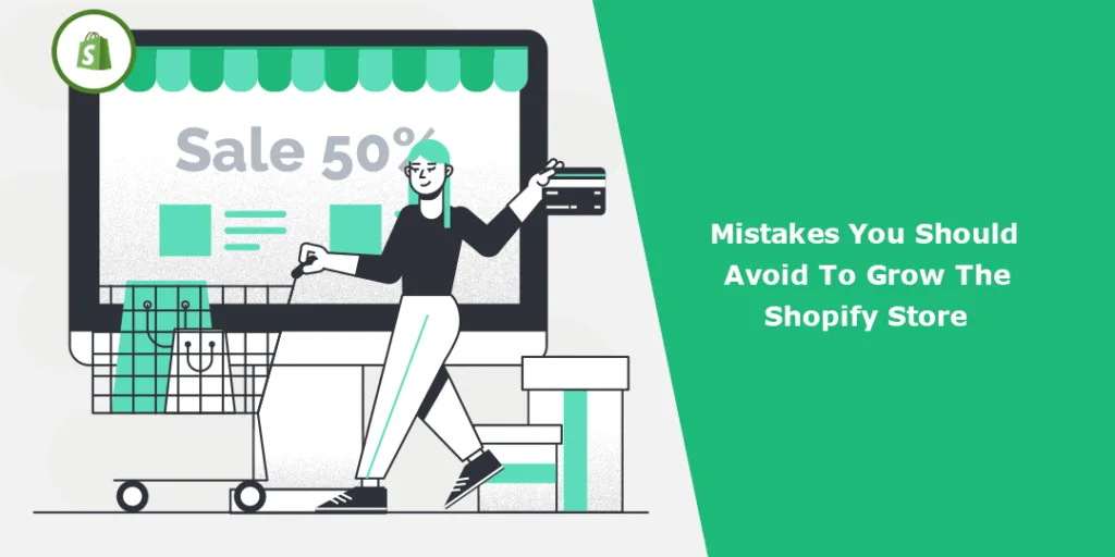 Mistakes You Should Avoid To Grow The Shopify Store