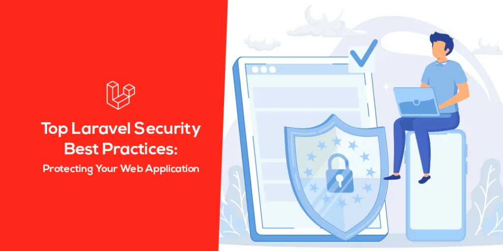 Top Laravel Security Best Practices Protecting Your Web Application