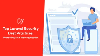 Top Laravel Security Best Practices Protecting Your Web Application