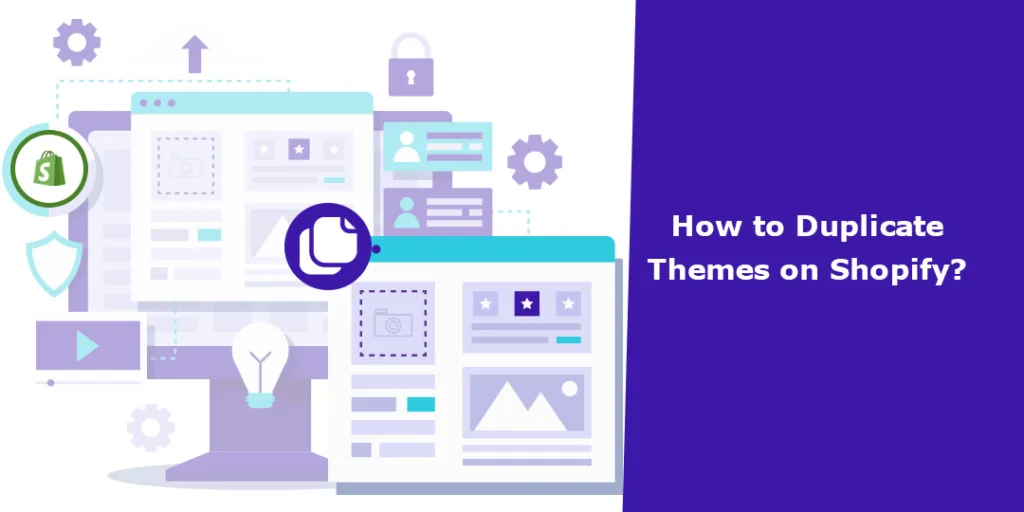 How to Duplicate Themes on Shopify