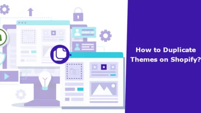 How to Duplicate Themes on Shopify