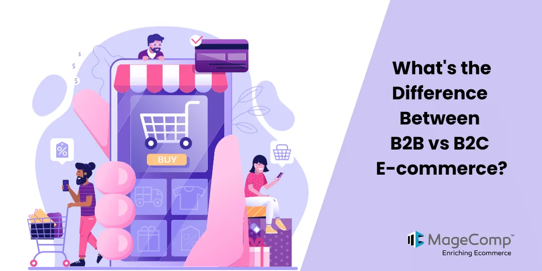 What's the Difference Between B2B vs B2C E-commerce