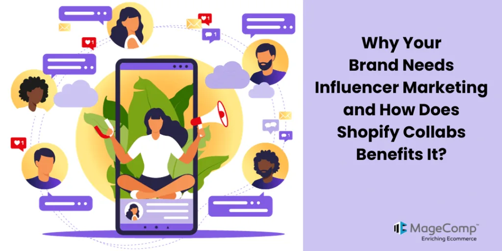 Why Your Brand Needs Influencer Marketing and How Does Shopify Collabs Benefits It