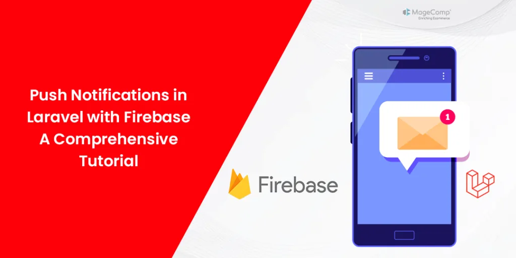 Push Notifications in Laravel with Firebase A Comprehensive Tutorial