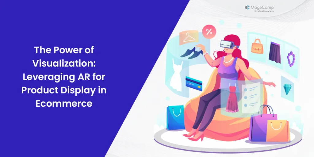 The Power of Visualization Leveraging AR for Product Display in Ecommerce