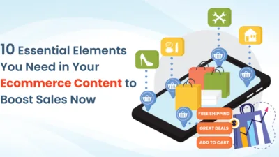 10 Essential Elements You Need in Your Ecommerce Content to Boost Sales Now