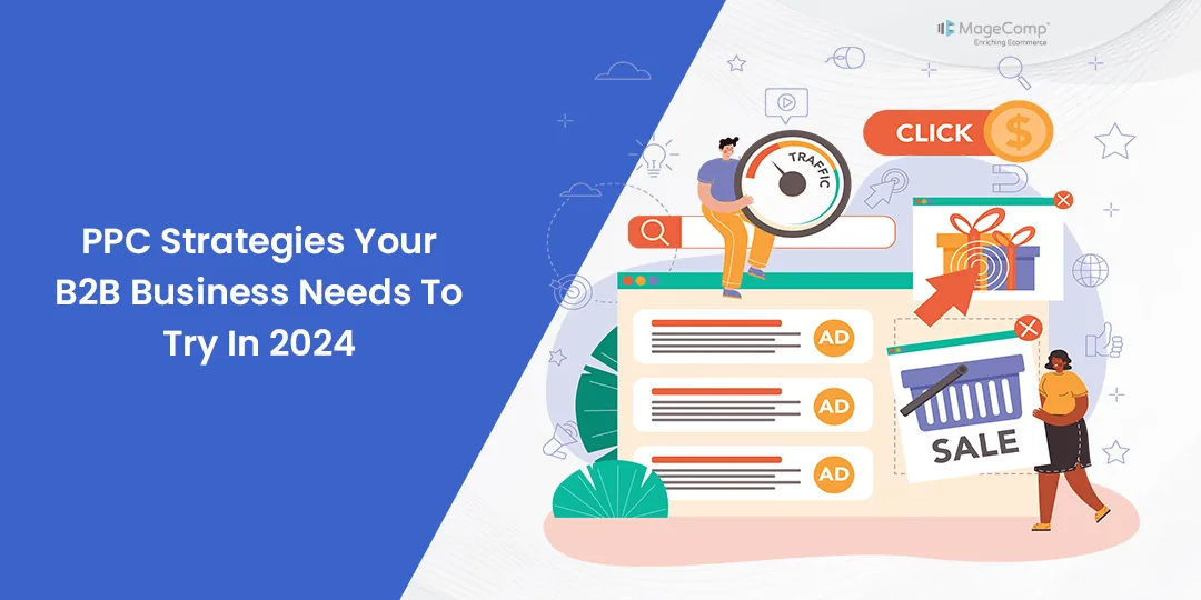 PPC Strategies Your B2B Business Needs To Try In 2024