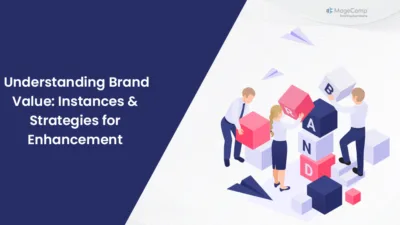 Understanding Brand Value Instances & Strategies for Enhancement