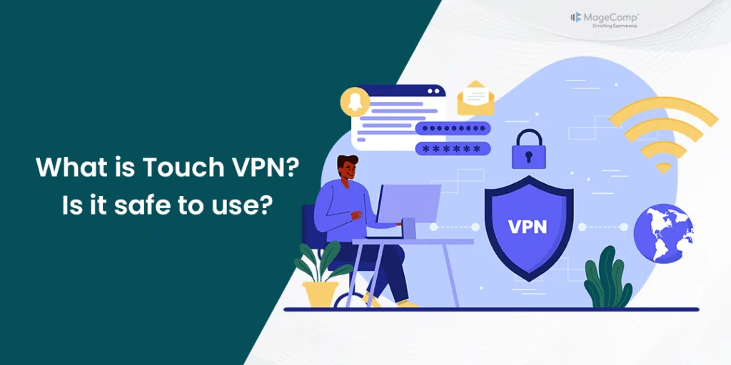 What is Touch VPN Is it safe to use