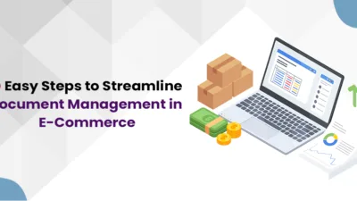 5 Easy Steps to Streamline Document Management in E-Commerce