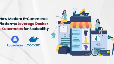 How Modern E-Commerce Platforms Leverage Docker & Kubernetes for Scalability