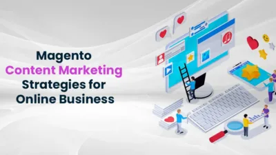 Magento Content Marketing Strategies for Online Business