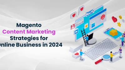 Magento Content Marketing Strategies for Online Business in 2024